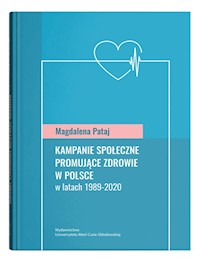 Kampanie społeczne promujące zdrowie w Polsce w latach 1989-2020 - Pataj Magdalena - książka