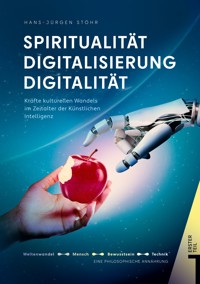 Spiritualität Digitalisierung Digitalität Lebenswelten unserer Zeit - Hans-Jürgen  Stöhr - ebook