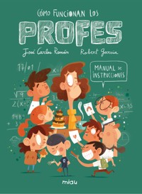 Cómo funcionan los profes. Manual de instrucciones. - José Carlos Román - ebook