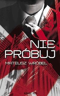 Nie próbuj - Mateusz Wróbel - ebook + audiobook + książka