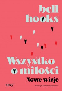 Wszystko o miłości. Nowe wizje - bell hooks - ebook + książka