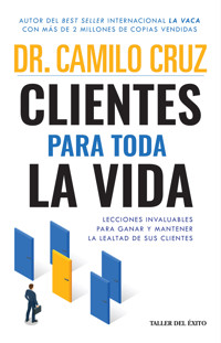 Clientes para toda la vida - Dr. Camilo Cruz - ebook