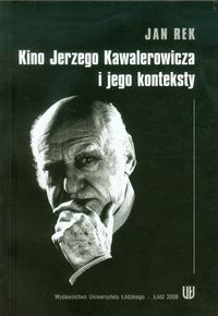 Kino Jerzego Kawalerowicza i jego konteksty - Rek Jan - książka