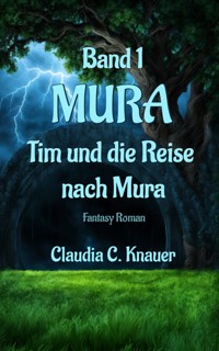 MURA Band 1 - Tim und die Reise nach Mura - Claudia C. Knauer - ebook