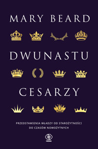 Dwunastu cesarzy. Przedstawienia władzy od starożytności do czasów nowożytnych - Mary Beard - książka