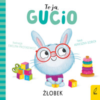 To ja, Gucio! Żłobek - Agnieszka Sobich - książka