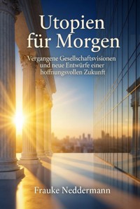 Utopien für Morgen - Frauke Neddermann - ebook