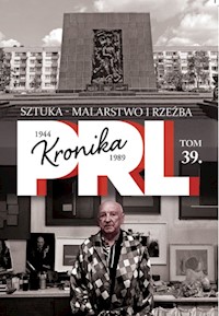 Kronika PRL 1944-1989 Tom 39 Sztuka - malarstwo i rzeźba -  - książka