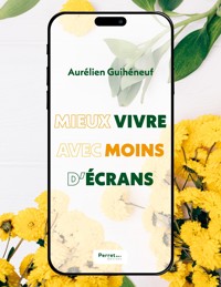Mieux vivre avec moins d'écrans - Aurélien Guihéneuf - ebook