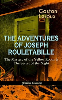 THE ADVENTURES OF JOSEPH ROULETABILLE: The Mystery of the Yellow Room & The Secret of the Night - Gaston Leroux - ebook