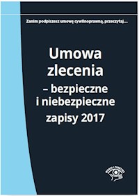 Umowa zlecenia Bezpieczne i niebezpieczne zapisy 2017 -  - książka