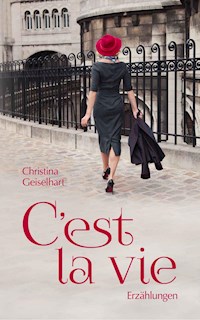 C'est la vie - Christina Geiselhart - ebook