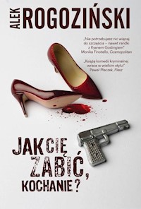 Jak Cię zabić kochanie? - Alek Rogoziński - książka