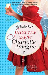 Smaczne życie Charlotte Lavigne Tom 2 - Nathalie Roy - książka