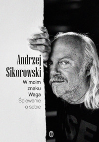 W moim znaku Waga. Śpiewanie o sobie - Andrzej Sikorowski - ebook + książka