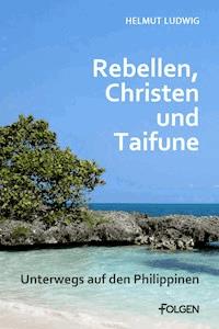 Rebellen, Christen und Taifune - Helmut Ludwig - ebook