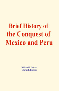 Brief History of the Conquest of Mexico and Peru - William H. Prescott - ebook