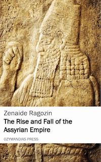 The Rise and Fall of the Assyrian Empire - Zenaide Ragozin - ebook