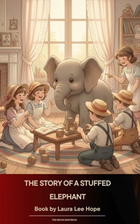 The Story of a Stuffed Elephant - Laura Lee Hope - ebook
