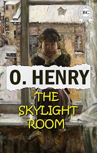 The Skylight Room - O. Henry - ebook