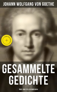 Gesammelte Gedichte (Über 1000 Titel in einem Buch) - Johann Wolfgang von Goethe - ebook