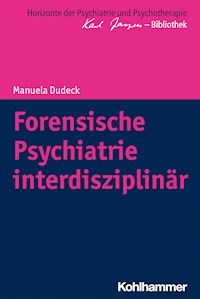 Forensische Psychiatrie interdisziplinär - Manuela Dudeck - ebook