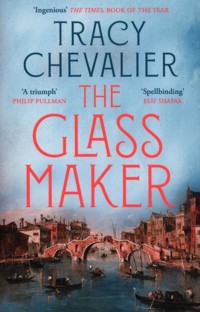 The Glassmaker - Tracy Chevalier - książka