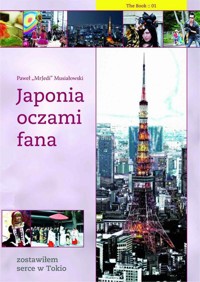 Japonia oczami fana. Zostawiłem serce w Tokio - Paweł Musiałowski - ebook
