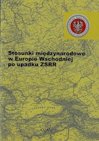 Stosunki międzynarodowe w Europie Wschodniej po upadku ZSRR -  - książka