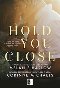 Hold you close - Corinne Michaels, Melanie Harlow - ebook + książka