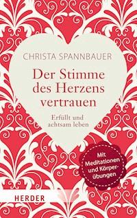 Der Stimme des Herzens vertrauen - Christa Spannbauer - ebook
