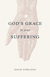 God's Grace in Your Suffering - David Powlison - ebook
