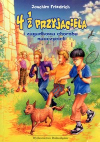 4 1/2 przyjaciela i zagadkowa choroba nauczycieli - Joachim Friedrich - ebook