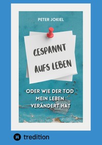 Gespannt aufs Leben, - Peter Jokiel - ebook