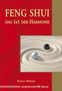 Feng-Shui - Das 1x1 der Harmonie - Olivia Moogk - ebook
