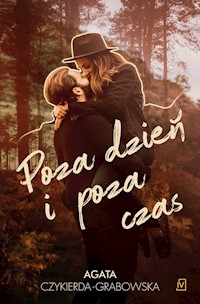 Poza dzień i poza czas - Agata Czykierda-Grabowska - ebook + książka