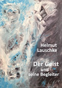 Der Geist und seine Begleiter - Helmut Lauschke - ebook