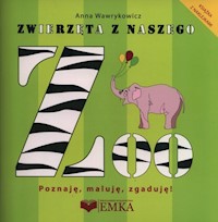 Zwierzęta z naszego ZOO - Anna Wawrykowicz - książka