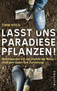 Lasst uns Paradiese pflanzen! - Timm Koch - ebook