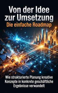 Von der Idee zur Umsetzung: Die einfache Roadmap - Jonas Vogel - ebook
