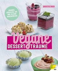 Vegane Dessertträume - Brigitte Bach - ebook