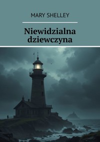 Niewidzialna dziewczyna - Mary Shelley - ebook + audiobook
