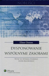 Dysponowanie wspólnymi zasobami - Ostrom Elinor, Balcerowicz Leszek - książka