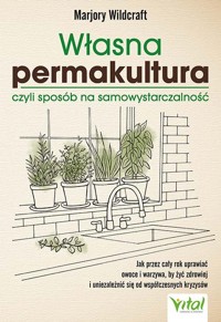 Własna permakultura, czyli sposób na samowystarczalność - Wildcraft Marjory - książka