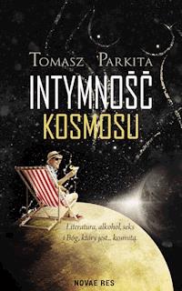 Intymność kosmosu - Tomasz Parkita - ebook + audiobook + książka