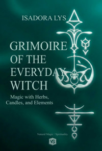 Grimoire Of The Everyday Witch - Isadora Lys / Virginia Santos - ebook