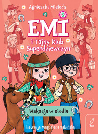 Emi i Tajny Klub Superdziewczyn. Wakacje w siodle - Agnieszka Mielech - książka