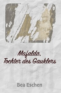 Mafalda, Tochter des Gauklers - Bea Eschen - ebook