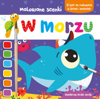 Malowane scenki. W morzu - zbiorowa praca - książka