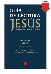 Guía de lectura de "Jesús. Aproximación historica" - Pedro Fraile Yécora - ebook
